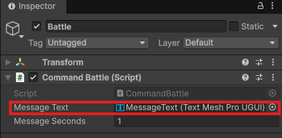BattleのCommand BattleのMessage TextにMessageTextが入り、Message Secondsは1