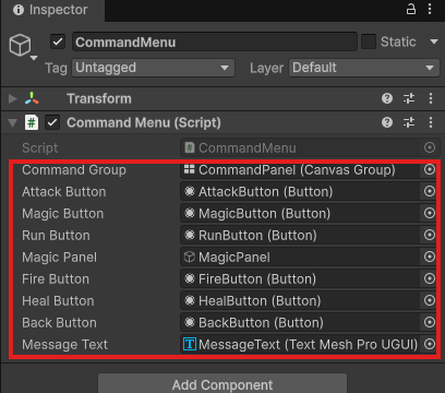 CommandMenuのInspector。Command Group・Attack Button・Magic Button・Run Button・Magic Panel・Fire Button・Heal Button・Back Button・Message Textがすべて埋まっている